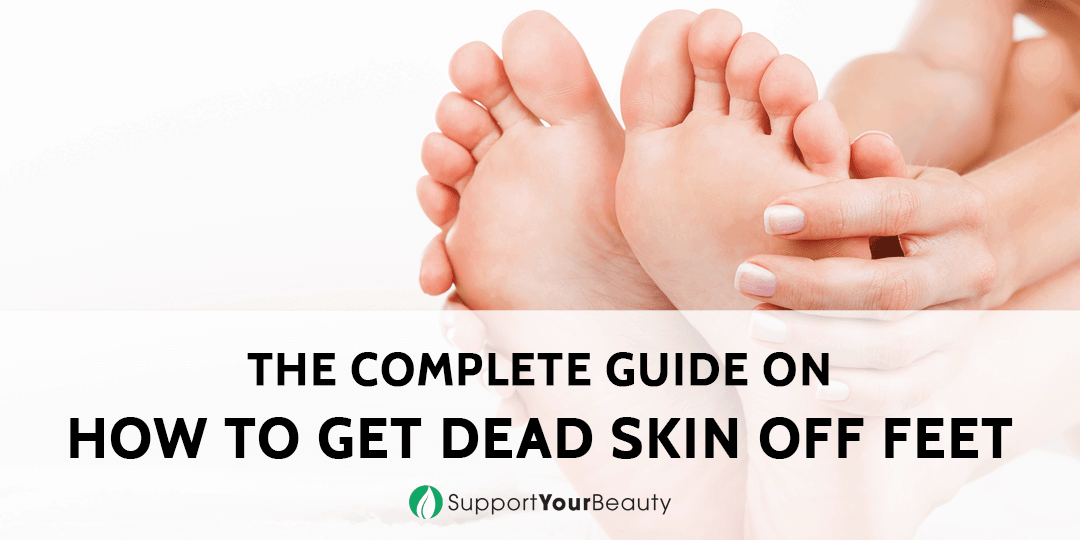 How To Get Dead Skin Off Feet