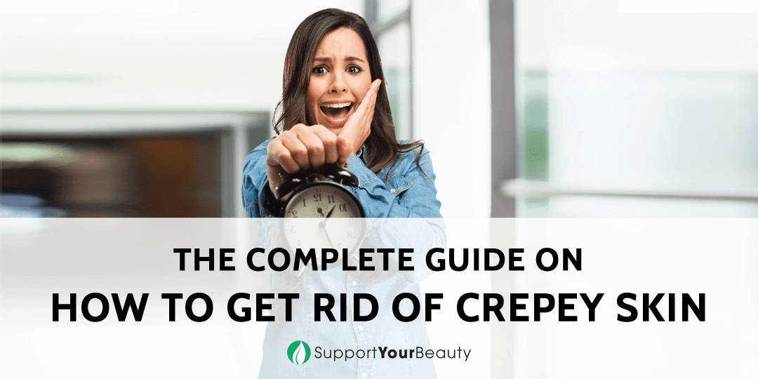 How To Get Rid Of Crepey Skin