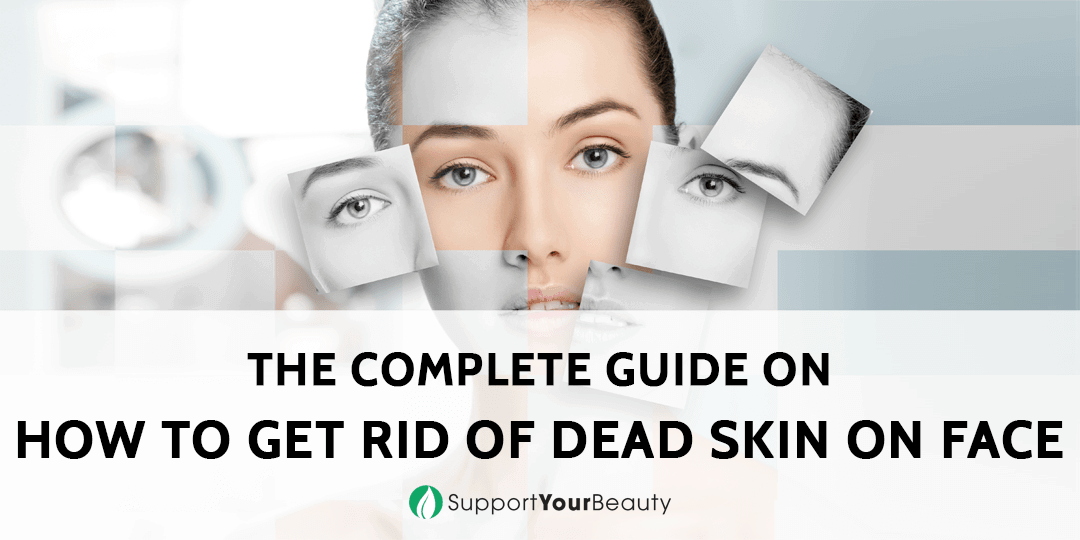 How To Get Rid Of Dead Skin On Face