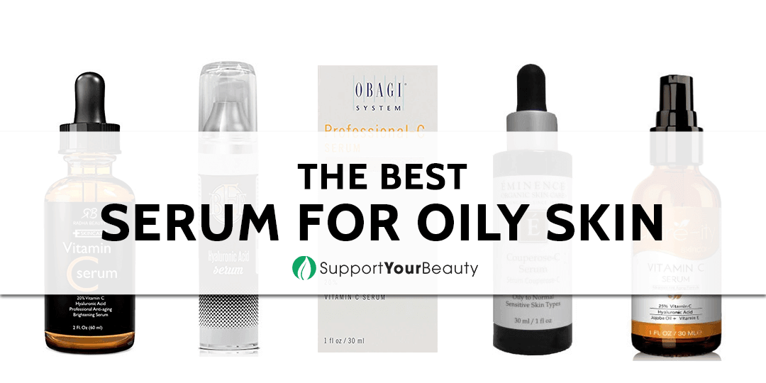 The Best Serum For Oily Skin
