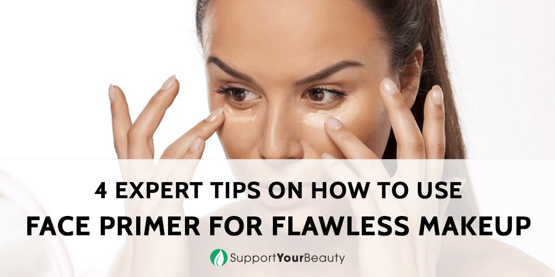 4 Expert Tips On How To Use Face Primer For Flawless Makeup