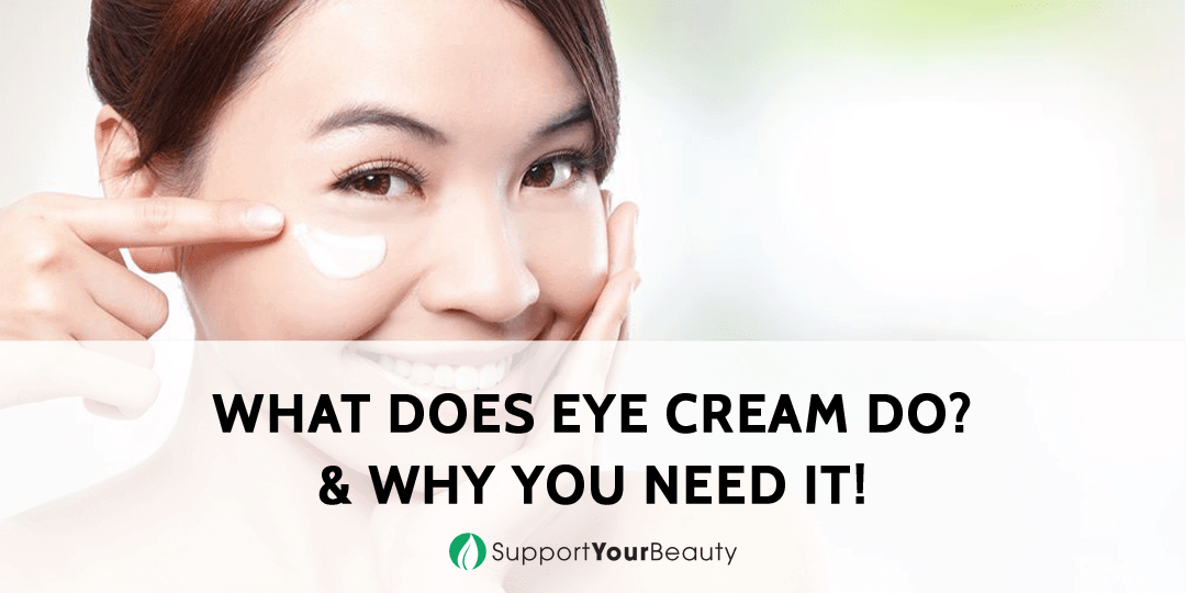 What Does Eye Cream Do &Amp; Why You Need It