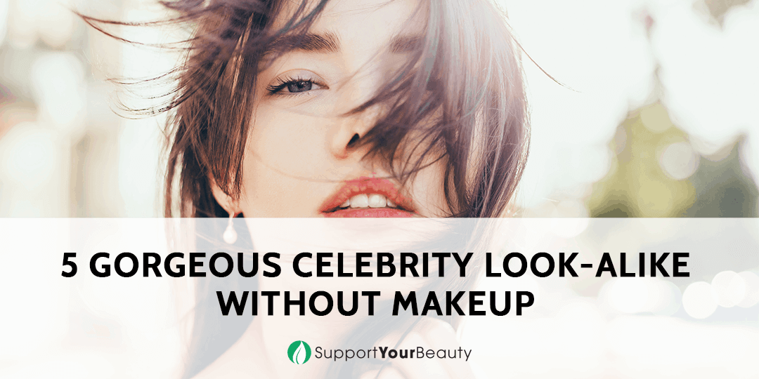 5 Gorgeous Celebrity Look-alike Without Makeup