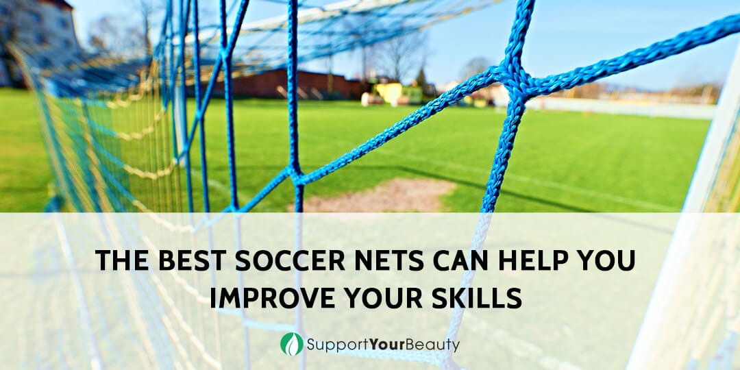 The Best Soccer Nets Can Help You Improve Your Skills